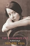Vega, Suzanne: The Passionate Eye : The Collected Writing of Suzanne Vega