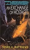 Matthews, Susan R.: Exchange of Hostages Matthews, Susan R.: Exchange of Hostages