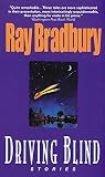 Bradbury, Ray: Driving Blind Bradbury, Ray: Driving Blind
