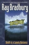 Bradbury, Ray: Death Is a Lonely Business