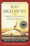 Bradbury, Ray: Green Shadows, White Whale Bradbury, Ray: Green Shadows, White Whale