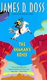 Doss, James D.: The Shaman's Bones