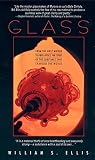 Ellis, William S.: Glass: From the First Mirror to Fiber Optics, the Story of the Substance That Changed the World