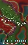 Nylund, Eric S.: Signal to Noise Nylund, Eric S.: Signal to Noise