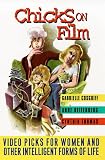 Cosgriff, Gabrielle: Chicks on Film: Video Picks for Women and Other Intelligent Forms of Life Cosgriff, Gabrielle: Chicks on Film: Video Picks for Women and Other Intelligent Forms of Life