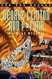 Mills, David: George Clinton and P-Funk: An Oral History