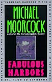 Moorcock, Michael: Fabulous Harbors