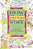 Fletcher, Ralph: How Writers Work: Finding a Process That Works for You Fletcher, Ralph: How Writers Work: Finding a Process That Works for You