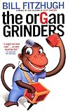 Fitzhugh, Bill: The Organ Grinders Fitzhugh, Bill: The Organ Grinders