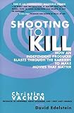 Vachon, Christine: Shooting to Kill: How an Independent Producer Blasts Through the Barriers to Make Movies That Matter Vachon, Christine: Shooting to Kill: How an Independent Producer Blasts Through the Barriers to Make Movies That Matter