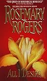 Rogers, Rosemary: All I Desire