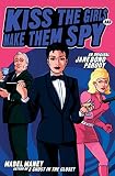 Maney, Mabel: Kiss the Girls and Make Them Spy