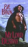 Byron, Eve: My Lord Destiny Byron, Eve: My Lord Destiny