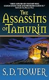 Tower, S. D.: Assassins Of Tamurin Tower, S. D.: Assassins Of Tamurin