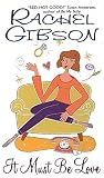 Gibson, Rachel: It Must Be Love