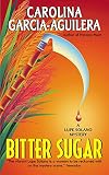 Garcia-Aguilera, Carolina: Bitter Sugar: A Lupe Solano Mystery Garcia-Aguilera, Carolina: Bitter Sugar: A Lupe Solano Mystery