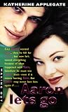 Applegate, Katherine: Aaron Lets Go Applegate, Katherine: Aaron Lets Go