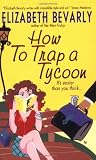 Bevarly, Elizabeth: How to Trap a Tycoon Bevarly, Elizabeth: How to Trap a Tycoon