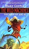 Gentle, Mary: The Wild Machines Gentle, Mary: The Wild Machines
