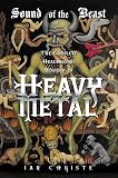 Criste, Ian: Sound of the Beast: The Complete Headbanging History of Heavy Metal Criste, Ian: Sound of the Beast: The Complete Headbanging History of Heavy Metal