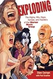Cornyn, Stan: Exploding: The Highs, Hits, Hype, Heroes, and Hustlers of the Warner Music Group