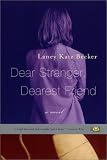 Becker, Laney K.: Dear Stranger, Dearest Friend: A Novel Becker, Laney K.: Dear Stranger, Dearest Friend: A Novel