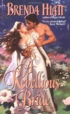 A Rebellious Bride by Brenda Hiatt
