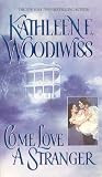 Woodiwiss, Kathleen: Come Love a Stranger Woodiwiss, Kathleen: Come Love a Stranger