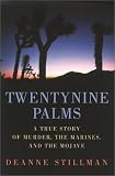 Stillman, Deanne: Twentynine Palms: A True Story of Murder, Marines, and the Mojave