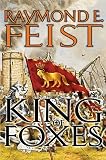 Feist, Raymond E.: King of Foxes
