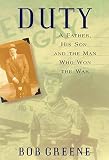 Greene, Bob: Duty : A Father, His Son, and the Man Who Won the War