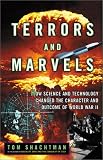 Shachtman, Tom: Terrors and Marvels: How Science and Technology Changed the Character and Outcome of World War 11 Shachtman, Tom: Terrors and Marvels: How Science and Technology Changed the Character and Outcome of World War 11