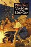 Moore, Robin: The Man with the Silver Oar Moore, Robin: The Man with the Silver Oar