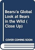 Hunt, Joni P.: Bears: A Global Look at Bears in the Wild Hunt, Joni P.: Bears: A Global Look at Bears in the Wild