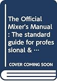 Duffy, Patrick Gavin: The Official Mixer's Manual: The Standard Guide for Professional & Amateur Bartenders throughout the World Duffy, Patrick Gavin: The Official Mixer's Manual: The Standard Guide for Professional & Amateur Bartenders throughout the World
