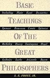 Frost, S.E.: Basic Teachings of the Great Philosophers