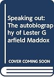 Maddox, Lester: Speaking Out: The Autobiography of Lester Garfield Maddox Maddox, Lester: Speaking Out: The Autobiography of Lester Garfield Maddox