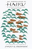 Henderson, Harold Gould: An Introduction to Haiku: An Anthology of Poems and Poets from Basho to Shiki Henderson, Harold Gould: An Introduction to Haiku: An Anthology of Poems and Poets from Basho to Shiki