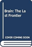 Restak, Richard M.: Brain: The Last Frontier Restak, Richard M.: Brain: The Last Frontier
