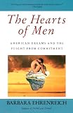 Ehrenreich, Barbara: Hearts of Men: American Dreams and the Flight from Commitment Ehrenreich, Barbara: Hearts of Men: American Dreams and the Flight from Commitment