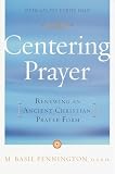 Pennington, M. Basil: Centering Prayer: Renewing an Ancient Christian Prayer Form Pennington, M. Basil: Centering Prayer: Renewing an Ancient Christian Prayer Form