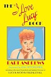 Andrews, Bart: The I Love Lucy Book