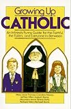 Cavolina, Mary Jane Frances: Growing Up Catholic: An Infinitely Funny Guide for the Faithful, the Fallen, and Everyone In-Between