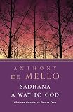 De Mello, Anthony: Sadhana: A Way to God