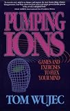 Wujec, Tom: Pumping Ions a Guide to Mental Wujec, Tom: Pumping Ions a Guide to Mental