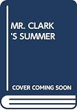 Tibo, Gilles: Mr. Clark's Summer Holiday Tibo, Gilles: Mr. Clark's Summer Holiday