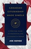 Serge, Joe: Canadian Citizenship : A Practical Guide to Immigration and Citizenship