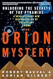 Bauval, Robert: The Orion Mystery: Unlocking the Secrets of the Pyramids