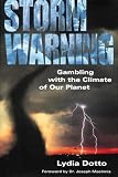 Storm Warning : Gambling with the Climate of Our Planet (0385257821) by Dotto, Lydia Dotto, Lydia: Storm Warning : Gambling with the Climate of Our Planet