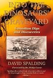 Spalding, David: Into the Dinosaur's Graveyard: Canadian Digs and Discoveries Spalding, David: Into the Dinosaur's Graveyard: Canadian Digs and Discoveries